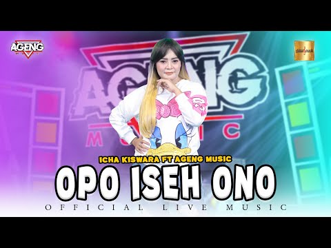 Icha Kiswara ft Ageng Music - Opo Iseh Ono (Official Live Music)