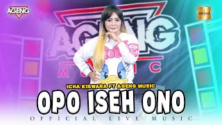 Download lagu Icha Kiswara ft Ageng Music - Opo Iseh Ono ( Live Music) mp3