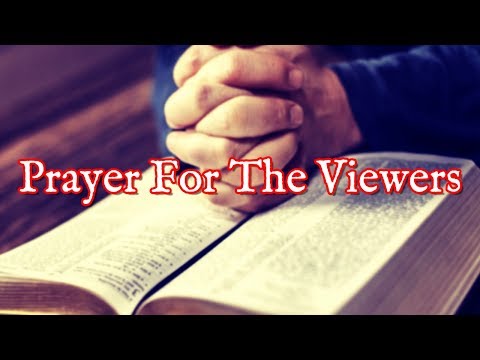 Prayer For The Viewers | Viewers Prayer (Prayers For You) Video
