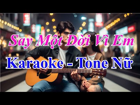 Say Một Đời Vì Em Karaoke Tone Nữ