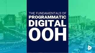 The fundamentals of programmatic digital OOH 🏠  OOH from HOME