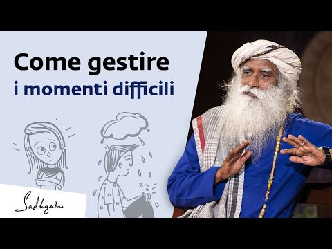 Come gestire i momenti difficili della vita? | Sadhguru Italiano