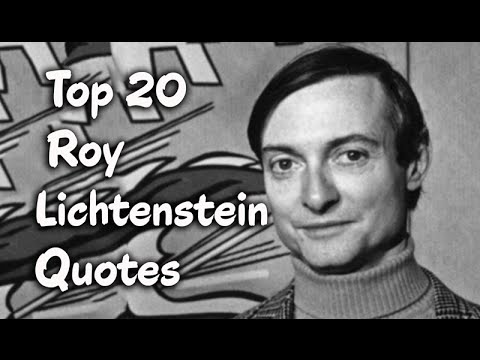 Top 20 Roy Lichtenstein Quotes - The American pop artist