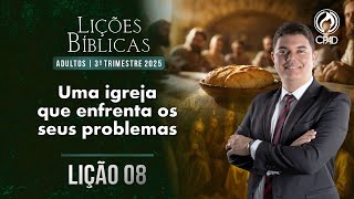 EBD Lição 08: Uma Igreja que enfrenta os seus problemas 3º Trimestre de 2025 Murilo Alencar