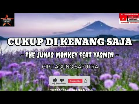 begitu syulit lupakan kmu!THE JUNAS MONKEY feat YASMIN - CUKUP DI KENANG SAJA [Official Video Lirik]