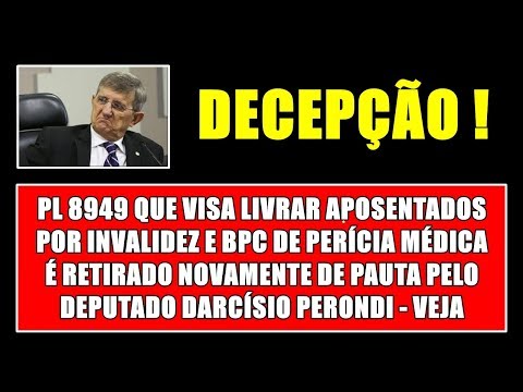 PL 8949 QUE LIVRA APOSENTADO POR INVALIDEZ E BPC DE PERÍCIA MÉDICA É RETIRADO DE PAUTA