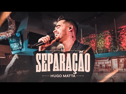 Hugo Matta - Separação (Ao Vivo em Goiânia)