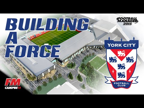 Football Manager 2015 | Building A Force | 2 | YORK CITY - NEW LOOK SQUAD