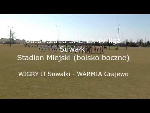 08.04.2018 SALTEX IV liga WIGRY II Suwałki - WARMIA Grajewo