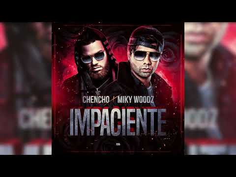 Impaciente - Chencho Corleone Ft. Miky Woodz (Preview)