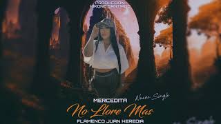 Mercedita - No Llores Más &quot;Nuevo Single&quot; FT. Flamenco Juan Heredia