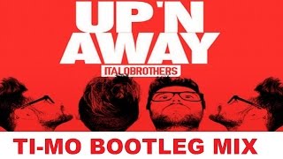 ItaloBrothers - Up &#39;N Away (Ti-Mo Bootleg Mix)