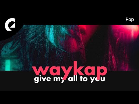 waykap feat. Le June - Give My All to You
