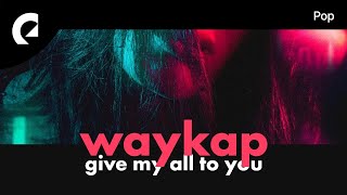 Download lagu waykap feat. Le June - Give My All to You mp3