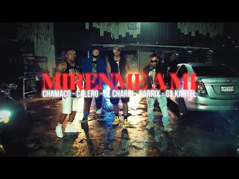 Chamaco, Calero, El Charri, Parrix, Gs Kartel - Mirenme a Mi (Video Oficial)
