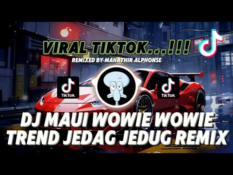 DJ MAUI WOWIE WOWIE TREND VIRAL TIKTOK JEDAG JEDUG REMIX NEW 2025 ❗❗❗