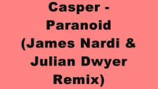 Casper - Paranoid (James Nardi & Julian Dwyer Remix)