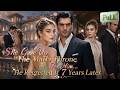 【FULL】She Gave Up The Mafia Throne For Him… He Regretted It 7 Years Later！#drama
