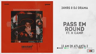 24hrs - Pass Em Round Ft. K CAMP (12 AM in Atlanta 2)