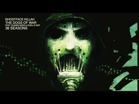 Ghostface Killah - The Dogs Of War (feat. Shawn Wigs & Kool G Rap)