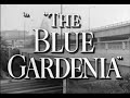 The Blue Gardenia (1953) | Full Movie | Anne Baxter, Richard Conte