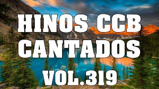 Hinos CCB Cantados - Lindos Hinos CCB Cantados Vol.319 #hinosccb