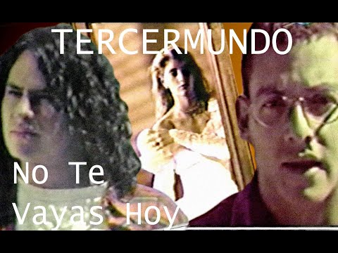 TercerMundo - No Te Vayas Hoy (Video Oficial 1996)