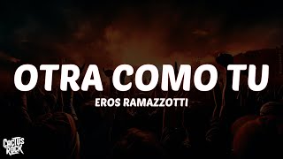Eros Ramazzotti - Otra Como Tu (Letra/Lyrics)