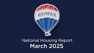 RE/MAX National Housing Report March 2025