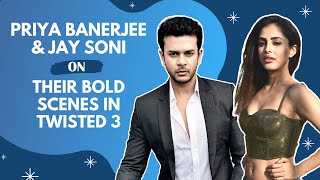 Was Jai Soni really sweating while shooting bold scenes of Twisted 3? | Priya Banerjee & Jay Soni video
