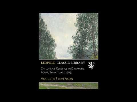 Children's Classics in Dramatic Form, Book Two. [1909] by Augusta Stevenson — free full audiobook