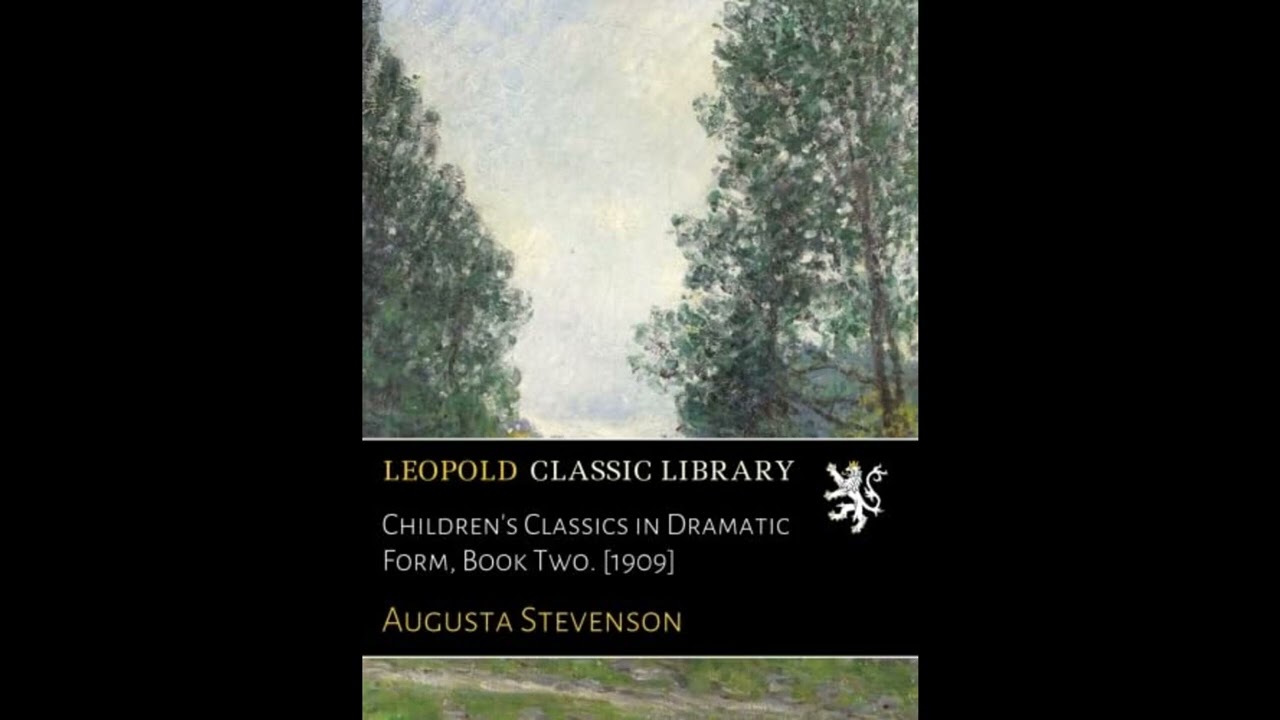 Children's Classics in Dramatic Form, Book Two. [1909]