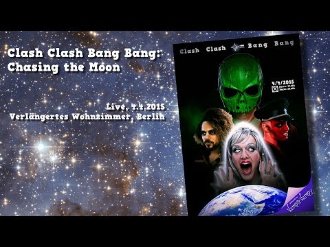 Clash Clash Bang Bang: Chasing the Moon (live, 04/04/2015, Berlin)