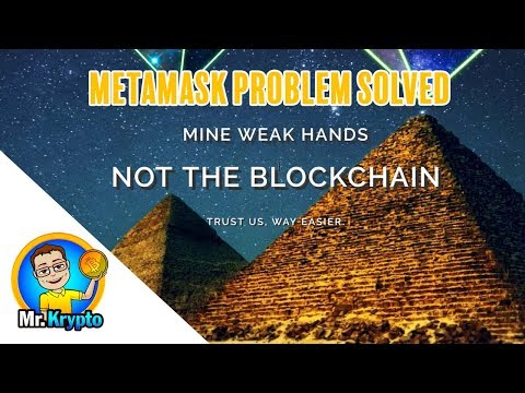 Proof of Weak Hands -  Metamask Problem Solved!!!