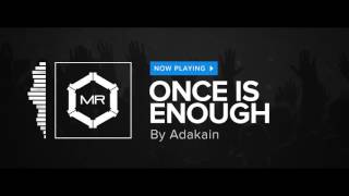 Adakain - Once Is Enough [HD]