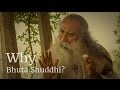 Why Bhuta Shuddhi | Sadhguru