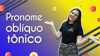 Pronome oblíquo tônico | Brasil Escola