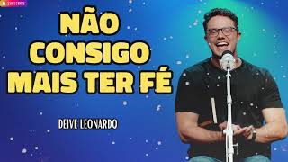 Não consigo mais ter fé   Deive Leonardo