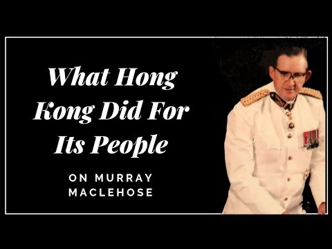 What Hong Kong Did For Its People: On Murray MacLehose