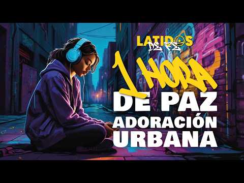 1 Hora de Música Urbana Cristiana ✨ Alabanza y Adoración Suave para Orar y Conectar con Dios