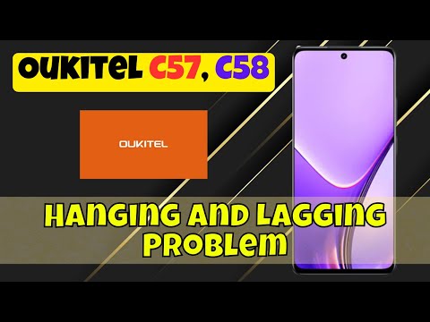 How to Solve Oukitel C57, C58 Hanging and Lagging Problem Quickly