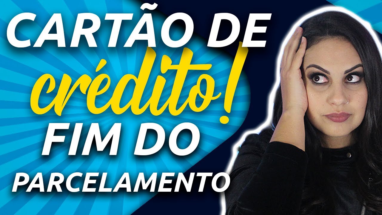 CARTÃO DE CRÉDITO! O ABSURDO FIM DO PARCELAMENTO SEM JUROS!