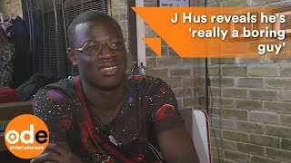 J Hus reveals he&#39;s &#39;really a boring guy&#39;