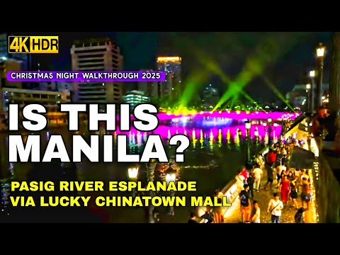 [4K HDR] MANILA TRANSFORMED! Pasig River Esplanade Lights Show 2025 Via Lucky Chinatown Mall Tour 🇵🇭