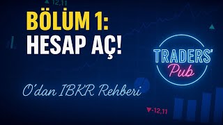 0’dan IBKR Rehberi (Bölüm-1): Hesap Aç!