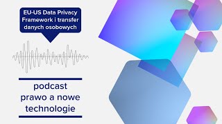 EU-US Data Privacy Framework i transfer danych osobowych (#29 - Podcas