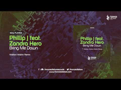 Phillip J feat. Zandra Hero - Bring Me Down (Hristian Hristov Remix)