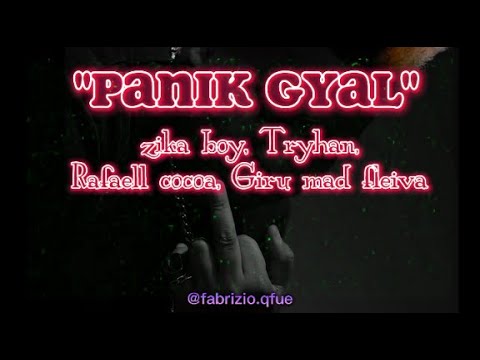 (Letra) Panik gyal - Tryhan, Zika boy, Rafaell cocoa, Giru mad fleiva