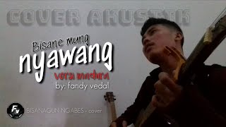 Download lagu BISANA GUN NGABES (bisane mung nyawang) cover fandy vedal mp3