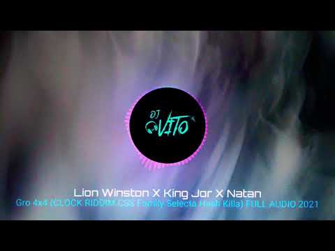 Lion Winston ✖ King Jor ✖ Natan - Gro 4x4 (CLOCK RIDDIM CSS Family) FULL AUDIO 2021